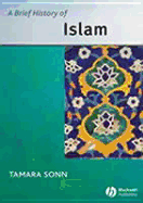 Brief History of Islam - Sonn, Tamara, Professor, and Williamsburg, Mary