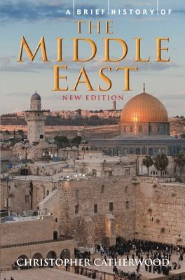 Brief History of the Middle East - Catherwood, Christopher