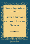 Brief History of the United States (Classic Reprint)