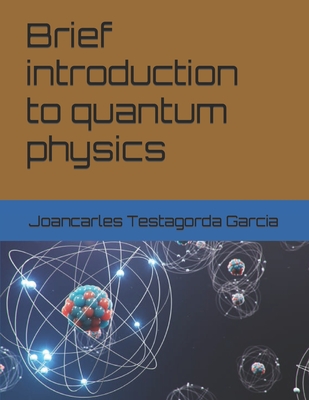 Brief introduction to quantum physics - Testagorda Garcia, Joancarles