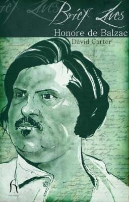 Brief Lives: Honor de Balzac - Carter, David