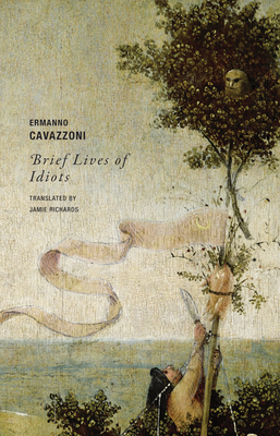 Brief Lives of Idiots - Cavazzoni, Ermanno, and Richards, Jamie (Introduction by)