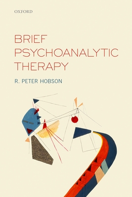 Brief Psychoanalytic Therapy - Hobson, R. Peter
