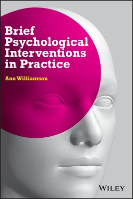 Brief Psychological Interventions in Practice - Williamson, Ann, Dr.