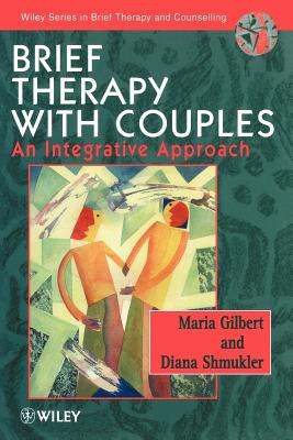 Brief Therapy with Couples: An Integrative Approach - Gilbert, Maria, and Shmukler, Diana