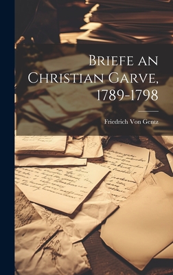 Briefe an Christian Garve, 1789-1798 - Von Gentz, Friedrich