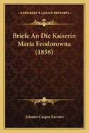 Briefe An Die Kaiserin Maria Feodorowna (1858)