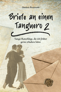 Briefe an einen Tanguero 2: Tango-Ratschlge, die ich frher gerne erhalten htte