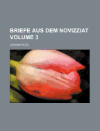 Briefe Aus Dem Novizziat; Volume 3