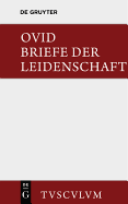 Briefe Der Leidenschaft: Heroides. Im Urtext Mit Deutscher Ubertragung - Ovid, and Gerlach, Wolfgang (Editor)