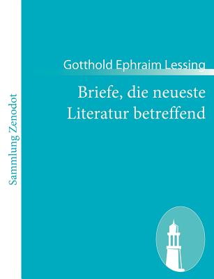 Briefe, die neueste Literatur betreffend - Lessing, Gotthold Ephraim