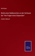 Briefe eines Sddeutschen an den Verfasser der "Vier Fragen eines Ostpreuen": Zweiter Abbruck