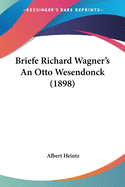 Briefe Richard Wagner's An Otto Wesendonck (1898)