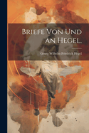 Briefe von und an Hegel.
