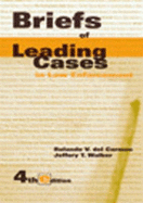 Briefs of Leading Cases in Law Enforcement - Del Carmen, Rolando V, and Walker, Jeffery T