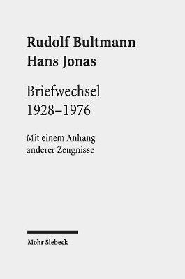 Briefwechsel 1928-1976: Mit Einem Anhang Anderer Zeugnisse - Bultmann, Rudolf, and Jonas, Hans, and Grossmann, Andreas (Editor)