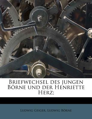 Briefwechsel Des Jungen Brne Und Der Henriette Herz - Geiger, Ludwig