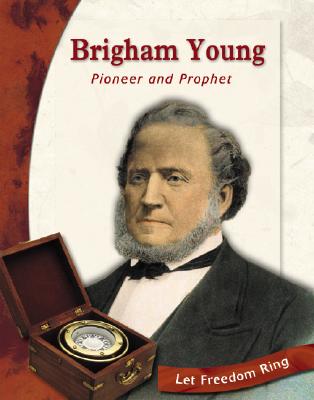 Brigham Young: Pioneer and Prophet - Gunderson, Cory Gideon