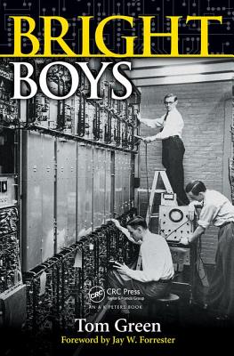 Bright Boys: The Making of Information Technology - Green, Tom