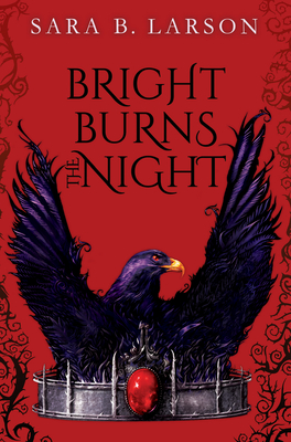 Bright Burns the Night - Larson, Sara B