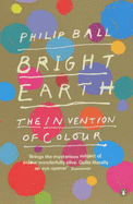 Bright Earth: The Invention of Colour