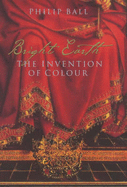 Bright Earth: The Invention of Colour