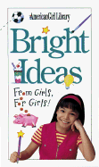 Bright Ideas: From Girls, for Girls!