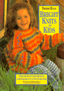 Bright Knits for Kids: Over 25 Innovative Designs for Infants to Six-Year-Olds