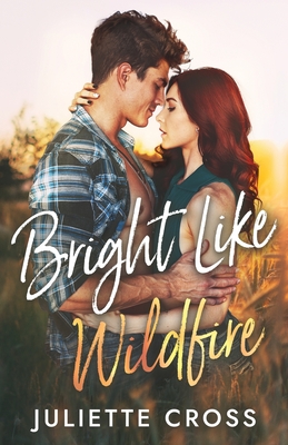 Bright Like Wildfire - Cross, Juliette