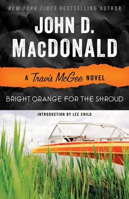 Bright Orange for the Shroud - MacDonald, John D, and Child, Lee (Introduction by)