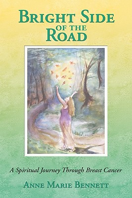 Bright Side of the Road: A Spiritual Journey Through Breast Cancer - Bennett, Anne Marie