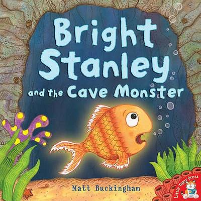 Bright Stanley and the Cave Monster - Buckingham, Matt