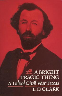 Bright & Tragic Thing - Clark, L D