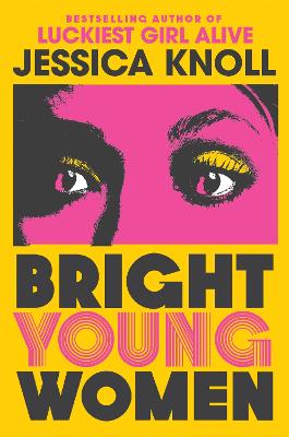 Bright Young Women: The New York Times bestselling chilling new novel from the author of the Netflix sensation Luckiest Girl Alive - Knoll, Jessica