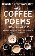 Brighten Everyone's Day with Coffee Poems Short Poems for Your Business Coffee Club