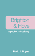 Brighton and Hove: A Pocket Miscellany