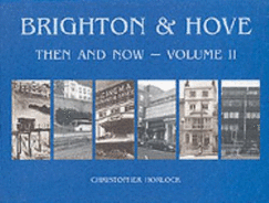 Brighton and Hove Then and Now: v. 2