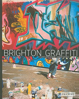 Brighton Graffiti - Bagshaw, Stuart, and Oates, David