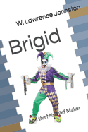 Brigid: And the Mischief Maker