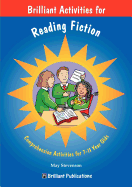 Brilliant Activities for Reading Fiction: Comprehension Activities for 7-11 Year Olds