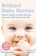 Brilliant Baby Names: How to Choose a Name That You and Your Child Will Love for Life