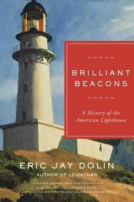 Brilliant Beacons: A History of the American Lighthouse - Dolin, Eric Jay
