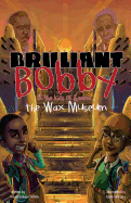 Brilliant Bobby and The Kids of Karma: Wax Museum