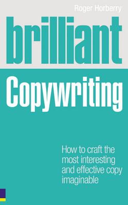 Brilliant Copywriting (Book) - Horberry, Roger