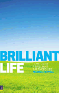 Brilliant Life: How to Live a Brilliant, Balanced Life - Heppell, Michael