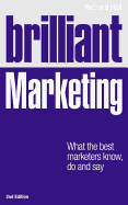 Brilliant Marketing: What the best marketers know, do and say