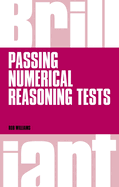 Brilliant Passing Numerical Reasoning Tests: Everything You Need to Know to Understand How to Practise for and Pass Numerical Reasoning Tests
