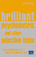 Brilliant Psychometric and Other Selection Tests.: Tests You Might Have to Sit, and How to Prepare for Them