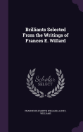 Brilliants Selected From the Writings of Frances E. Willard