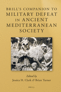 Brill's Companion to Military Defeat in Ancient Mediterranean Society